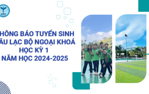 THÔNG BÁO TUYỂN SINH CÂU LẠC BỘ NGOẠI KHOÁ HỌC KỲ 1 NĂM HỌC 2024-2025